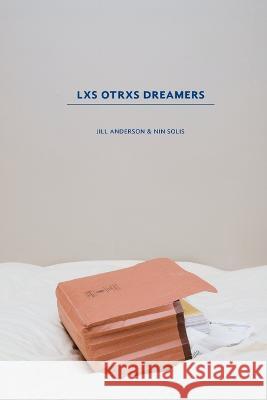Lxs Otrxs Dreamers Nin Solis, Jill Anderson 9786072928176 Blurb