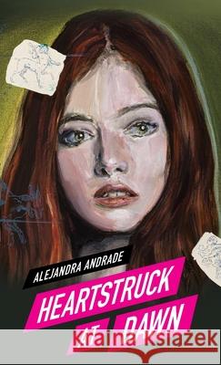 Heartstruck at Dawn Alejandra Andrade 9786072928787 Alejandra Andrade