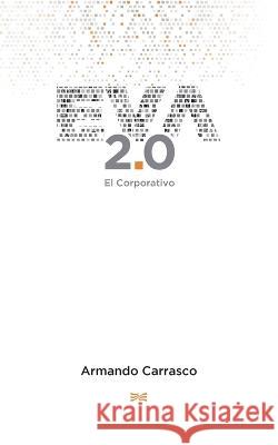 Eva 2.0: El corporativo Armando Carrasco Zamora   9786072941182