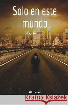 Solo en Este Mundo: Sujeto 001 Gio Canto 9786072950054 Gio Canto Books