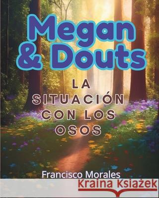 Megan y Douts: La situaci?n con los osos. Francisco Morales 9786072955172 Morales Garcia, Francisco