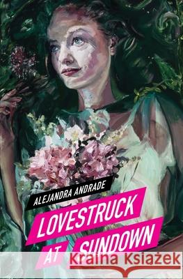 Lovestruck at Sundown Alejandra Andrade 9786072955615 Alejandra Andrade