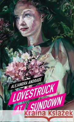 Lovestruck at Sundown Alejandra Andrade 9786072955622