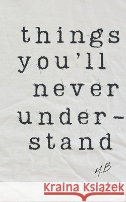 Things You'll Never Understand M. B 9786072961999 Montserrat Benavides Quintanilla