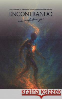 Encontrando mi verdadero yo: Una historia de identidad, lucha y autodescubrimiento Donaj? Portillo Daniela Herrera Santiago A 9786072979567 Acevedo Chavez, Santiago