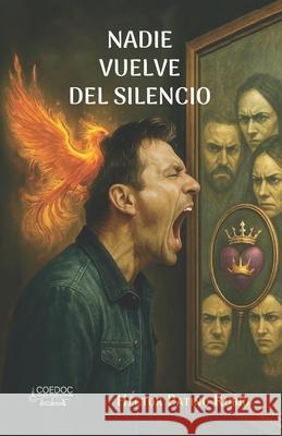 Nadie vuelve del silencio: Un viaje desde la herida hacia la libertad H?ctor Pati? 9786072980211