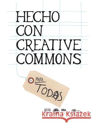 Hecho con Creative Commons Paul Stacey, Sarah Hinchliff Pearson 9786073023511 Instituto de Investigaciones Econa3micas Unam