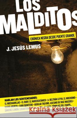 Los Malditos / The Damned: Cronica Negra Desde Puente Grande J. Jes Lemus 9786073143387 Debolsillo