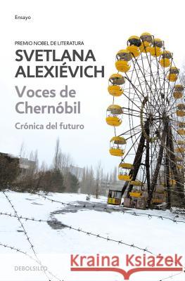 Voces de Chernobil / Voices from Chernobyl Svetlana Alexievich 9786073175739 Penguin Random House Grupo Editorial