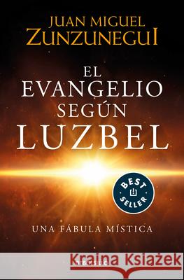 El Evangelio Según Luzbel / The Gospel According to Luzbel Zunzunegui, Juan Miguel 9786073191999 Debolsillo