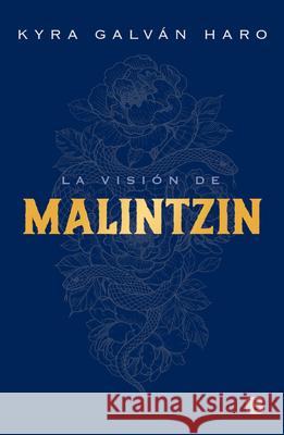 La Visión de Malintzin / Malintzins Vision Galván, Kyra 9786073804004 Ediciones B
