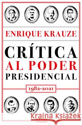 Crítica Al Poder Presidencial: 1982-2021 / A Critique of Presidential Power in M Exico: 1982-2021 Krauze, Enrique 9786073805919 Debate