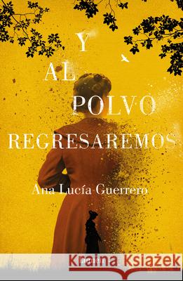 Y Al Polvo Regresaremos / And to Dust We Will Return Guerrero, Ana Lucia 9786073805957 Lumen Press