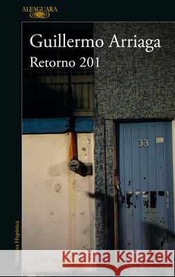 Retorno 201 / Retorno 201 Street Arriaga, Guillermo 9786073807005 Alfaguara