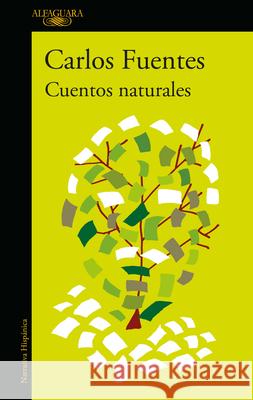 Cuentos Naturales / Ordinary Stories Carlos Fuentes 9786073807654