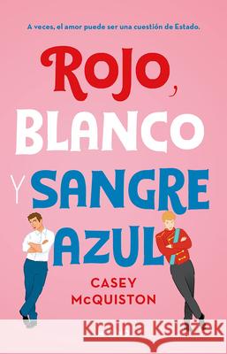 Rojo, Blanco Y Sangre Azul / Red, White & Royal Blue Casey McQuinston 9786073808323 Molino