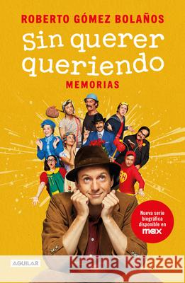 Sin Querer Queriendo / I Didn't Mean to Roberto G?me 9786073811163 Aguilar