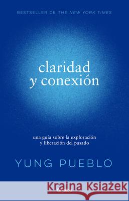 Claridad Y Conexión / Clarity & Connection Pueblo, Yung 9786073811361 Grijalbo