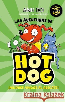 Las Aventuras de Hot Dog. ¡Mejores Amigos Al Rescate! / Hotdog! Do, Anh 9786073815680 Molino