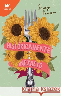 Históricamente Inexacto/ Historically Inaccurate Bravo, Shay 9786073815741