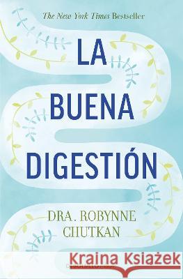 La Buena Digestión/ Gutbliss Chutkan, Robynne 9786073816021 Debolsillo