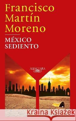 México Sediento / Mexico in a Drought Martin Moreno, Francisco 9786073816274 Alfaguara