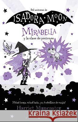 Mirabella Y La Clase de Pociones / Mirabelle Has a Bad Day Harriet Muncaster 9786073816489 Alfaguara Infantil