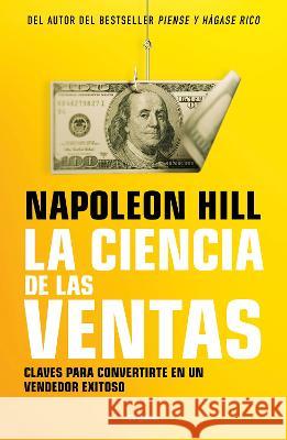 La Ciencia de Las Ventas / Napoleon Hill\'s Science of Successful Selling Napole?n Hill 9786073816632 Grijalbo