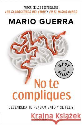 No Te Compliques / Don\'t Make Things Harder on Yourself Mario Guerra 9786073817394