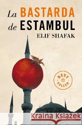 La Bastarda de Estambul / The Bastard of Istanbul Elif Shafak 9786073817554 Debolsillo