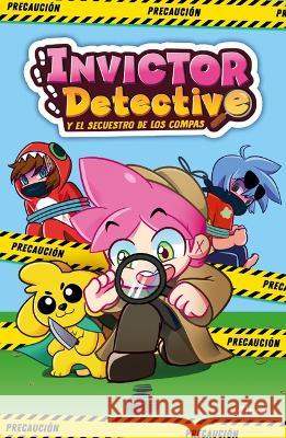 Invictor Detective Y El Secuestro de Los Compas / Detective Invictor and the Kid Napping of the Compas Invictor 9786073818209 Altea