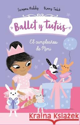 El Cumpleaños de Mimi / Ballet Bunnies #3: Ballerina Birthday Reddy, Swapna 9786073820806 Molino