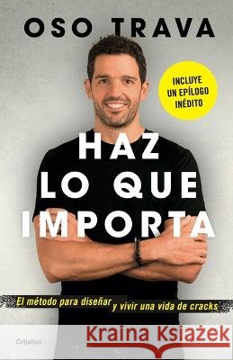 Haz Lo Que Importa / Do What Matters Oso Trava 9786073820929 Grijalbo