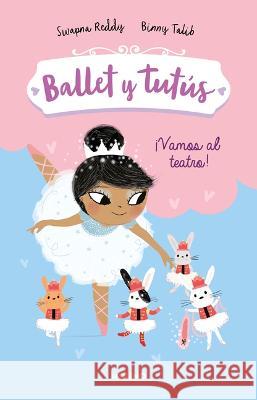 Vamos Al Teatro / Ballet Bunnies #4: The Lost Slipper Swapna Reddy Binny Talib 9786073820950 Molino