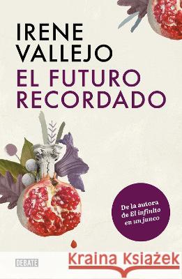 El Futuro Recordado / The Remembered Future Irene Vallejo 9786073820967 Debate
