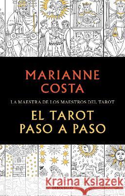 El Tarot Paso a Paso / The Tarot Step by Step. the Master of Tarot Teachers Acosta, Marianne 9786073824293