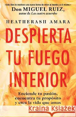 Despierta Tu Fuego Interior Heatherash Amara 9786073827072 Grijalbo