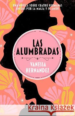 Las Alumbradas (Spanish Edition) Vanessa Hern?ndez 9786073830447