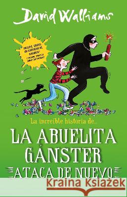 La Abuelita G?nster Ataca de Nuevo / Gangsta Granny Strikes Again! David Walliams 9786073833387 Montena