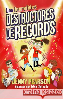 Los Incre?bles Destructores de R?cords / The Incredible Record Smashers Jenny Pearson Erica Salcedo 9786073833424