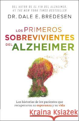 Los Primeros Sobrevivientes del Alzheimer / The First Survivors of Alzheimer's Dale E. Bredesen 9786073834308 Grijalbo