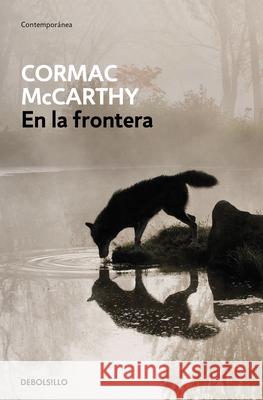 En La Frontera / The Crossing Cormac McCarthy 9786073843744 Debolsillo