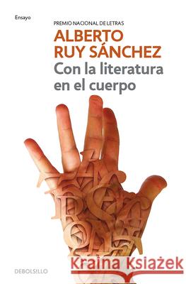 Con La Literatura En El Cuerpo / Literature in the Body Alberto Ru 9786073844079 Debolsillo