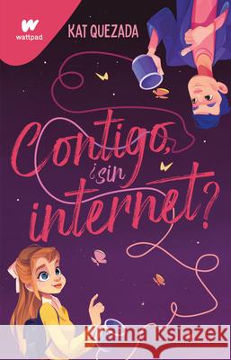 Contigo Sin Internet / With You Even Without Wifi Kat Quezada 9786073846899 Montena