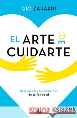 El Arte de Cuidarte / The Art of Caring Gio Zararri 9786073847377 B de Bolsillo