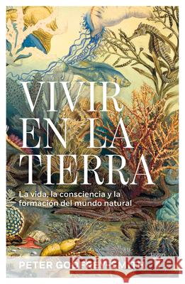 Vivir En La Tierra Peter Godfrey-Smith 9786073861045 Taurus