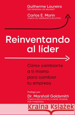 Reinventando Al Lider Guilherme Loureiro Carlos E. Marin 9786073861960 Conecta