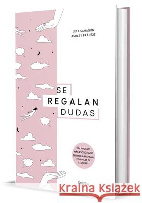 Se Regalan Dudas / They're Giving Away Doubts Lety Sahag?n Ashley Frangie 9786073862066 Grijalbo