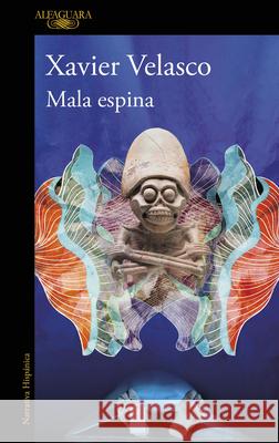 Mala Espina / Bad Feeling Xavier Velasco 9786073867085 Alfaguara