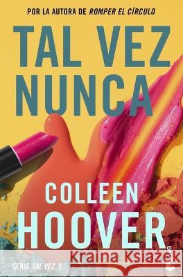 Tal Vez Nunca / Maybe Not Colleen Hoover 9786073904544 Planeta Publishing